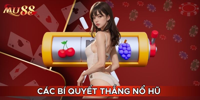 Các bí quyết thắng nổ hũ