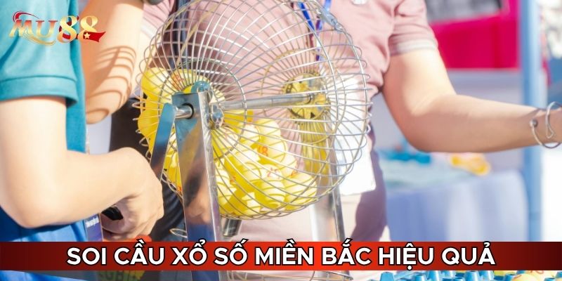 Soi cầu xổ số miền Bắc hiệu quả