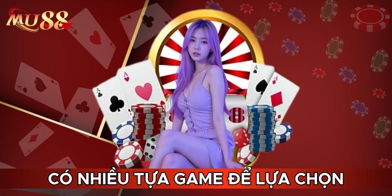 Có nhiều tựa game để lựa chọn